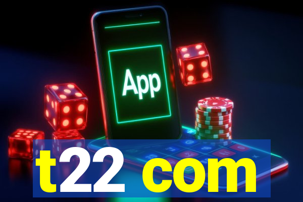 t22 com